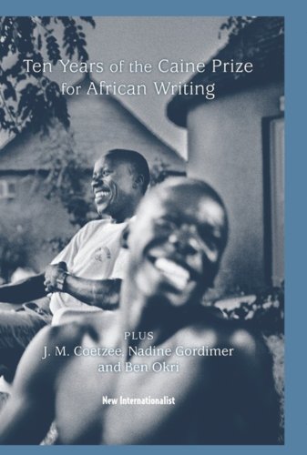Stock image for 10 Years of the Caine Prize for African Writing : Plus Coetzee, Gordimer, Achebe, Okri for sale by Better World Books