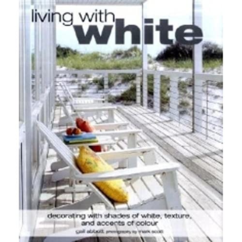 Beispielbild fr Living With White: decorating with shades of white, texture and accents of colour zum Verkauf von WorldofBooks