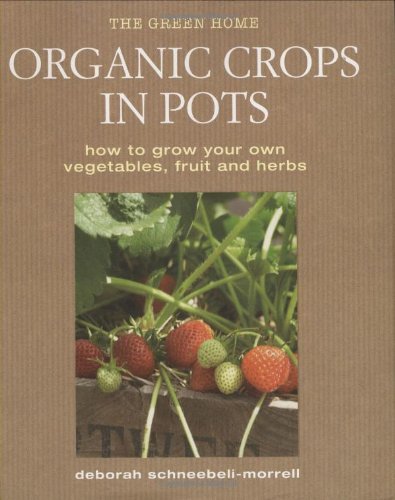 Stock image for Organic Crops in Pots: How to Grow Your Own Fruit, Vegetables and Herbs for sale by WorldofBooks