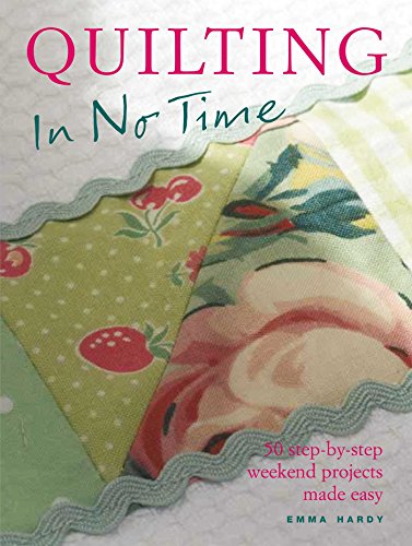 Beispielbild fr Quilting in No Time: 50 step-by-step weekend projects made easy zum Verkauf von SecondSale