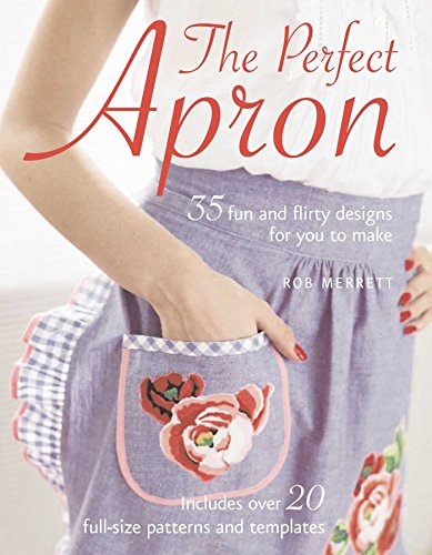 Stock image for The Perfect Apron: 35 fun and flirty designs for you to make for sale by KuleliBooks
