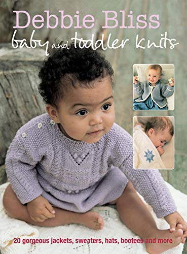 Beispielbild fr Debbie Bliss Baby and Toddler Knits: 20 gorgeous jackets, sweaters, hats, bootees and more zum Verkauf von SecondSale