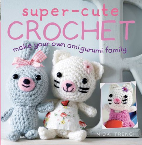 Stock image for Super-Cute Crochet: Over 35 Adorable Animals and Friends to Make for sale by SecondSale