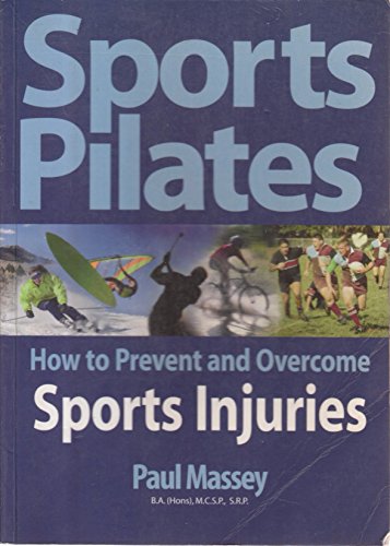 Stock image for Sports Pilates: How to Prevent and Overcome Sports Injuries for sale by AwesomeBooks