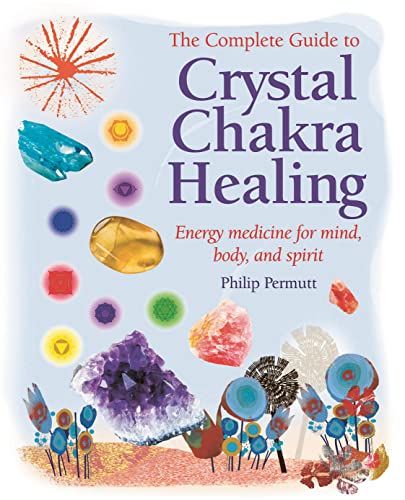 Beispielbild fr The Complete Guide to Crystal Chakra Healing: Energy medicine for mind, body and spirit zum Verkauf von Goodwill Books