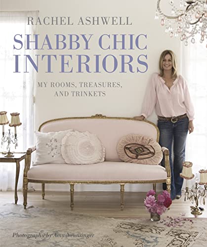 Stock image for Rachel Ashwell Shabby Chic Interiors : My Rooms, Treasures and Trinkets for sale by Better World Books
