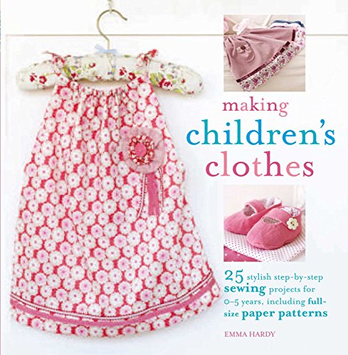 Stock image for Making Children's Clothes: 25 Step-By-Step Sewing Projects for 0-5 Years, Including Full-Size Paper Patterns [With Pattern(s)] for sale by ThriftBooks-Atlanta