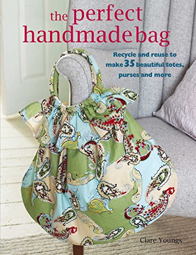Beispielbild fr The Perfect Handmade Bag: Recycle and reuse to make 35 beautiful totes, purses and more zum Verkauf von Wonder Book