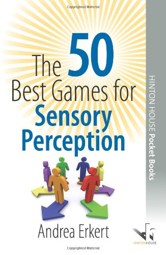 9781906531119: The 50 Best Games for Sensory Perception: Activities to sharpen the senses and help young people to increase their understanding of the world around them: 2 (50 Best Group Games)