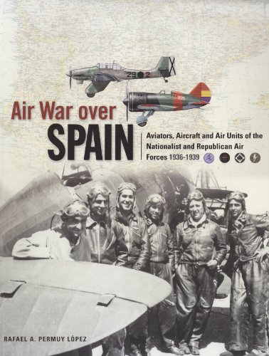 Imagen de archivo de Air War Over Spain: Aviators, Aircraft and Air Units of the Nationalist and Republican Air Forces 1936-1939 a la venta por Edmonton Book Store