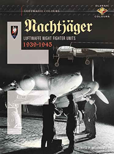 Beispielbild fr Nachtjäger Luftwaffe Night Fighter Units 1939-45: Luftwaffe Night Fighter Units 1939 - 1945 zum Verkauf von Monster Bookshop