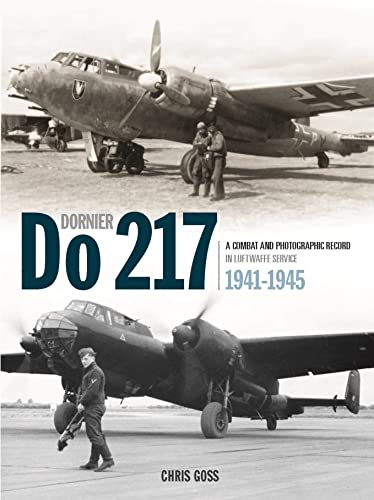 Beispielbild fr The Dornier Do 217: A Combat and Photographic Record in Luftwaffe Service 1941-1945 zum Verkauf von Monster Bookshop