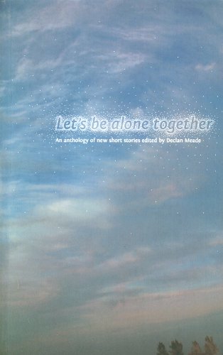 Beispielbild fr Let's be Alone Together: An Anthology of New Short Stories zum Verkauf von AwesomeBooks