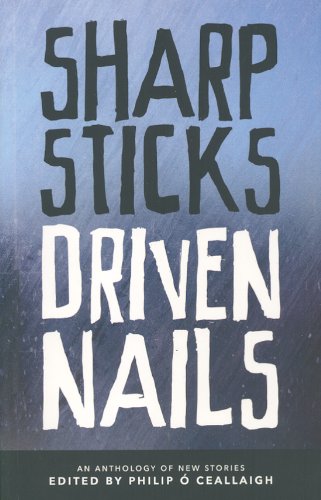 Beispielbild fr Sharp Sticks, Driven Nails : An Anthology of Short Stories zum Verkauf von Better World Books