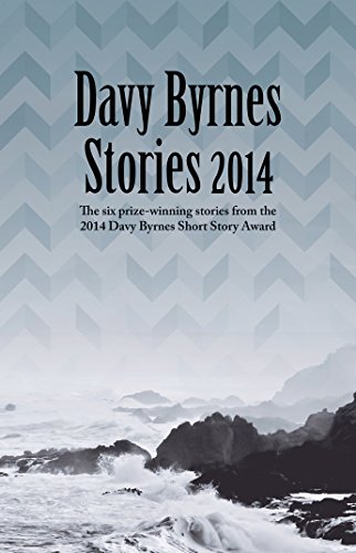 Imagen de archivo de Davy Byrnes Stories 2014: Six Prize-Winning Stories from the 2014 Davy Byrnes Short Story Award a la venta por LeeMan Books