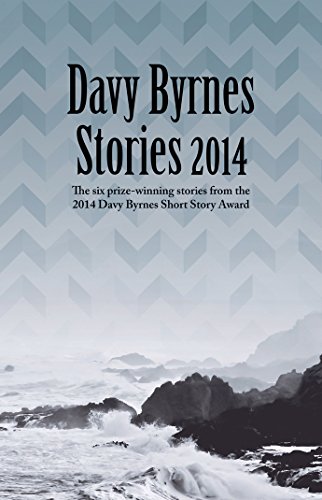 Stock image for Davy Byrnes Stories 2014: Six Prize-Winning Stories from the 2014 Davy Byrnes Short Story Award for sale by LeeMan Books