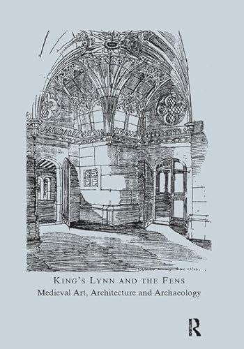 King's Lynn and the Fens: Medieval Art, Architecture and Archaeology (The British Archaeological Association Conference Transactions) (9781906540166) by McNeill, John