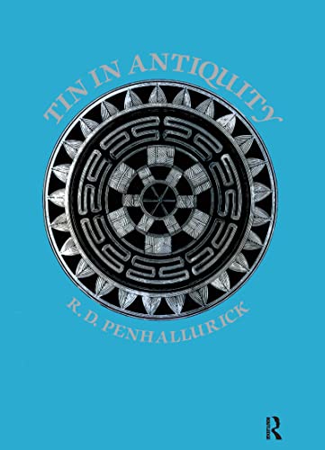 9781906540197: Tin in Antiquity: Its Mining and Trade Throughout the Ancient World with Particular Reference to Cornwall (Maney Main Publications)