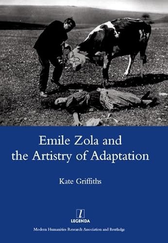 Beispielbild fr Emile Zola and the Artistry of Adaptation (Legenda) zum Verkauf von Books From California