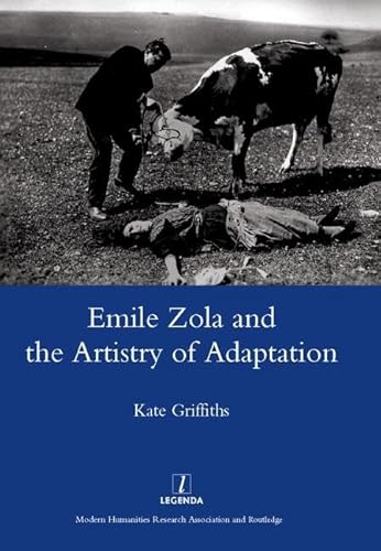 Imagen de archivo de Emile Zola and the Artistry of Adaptation (Legenda) a la venta por Books From California