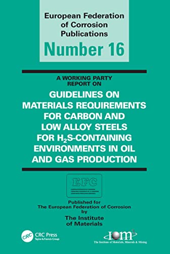 Beispielbild fr A Working Party Report on Guidelines on Materials Requirements for Carbon and Low Alloy Steels for H2S-Containing Environments in Oil and Gas Production zum Verkauf von Blackwell's