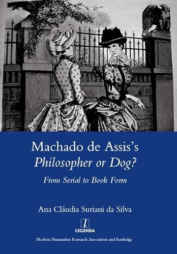 Beispielbild fr Machado de Assis's Philosopher or Dog?: From Serial to Book Form zum Verkauf von Powell's Bookstores Chicago, ABAA