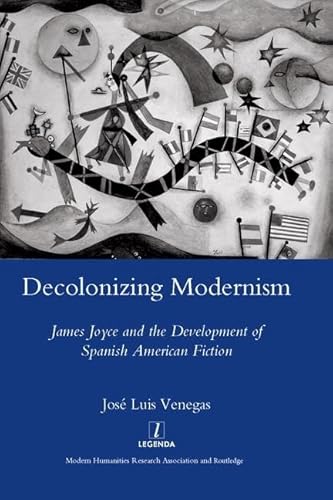 9781906540463: Decolonizing Modernism: James Joyce and the Development of Spanish American Fiction