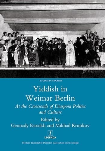 9781906540708: Yiddish in Weimar Berlin: At the Crossroads of Diaspora Politics and Culture: 08 (Legenda Studies in Yiddish)