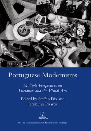 Beispielbild fr Portuguese Modernisms: Multiple Perspectives in Literature and the Visual Arts zum Verkauf von Half Price Books Inc.