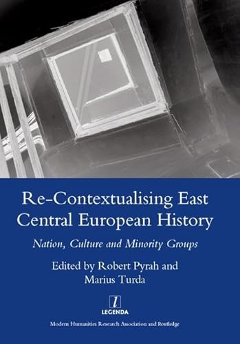 9781906540876: Re-contextualising East Central European History: Nation, Culture and Minority Groups (Legenda Main Series)