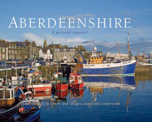 Beispielbild fr Aberdeenshire: a pictorial souvenir: Picturing Scotland: A Tour Through Its Towns and Villages, Coast and Countryside zum Verkauf von WorldofBooks