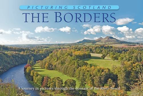 Beispielbild fr Picturing Scotland: The Borders: Vol. 20: A Journey in Pictures Through the Domain of the River Tweed zum Verkauf von WorldofBooks