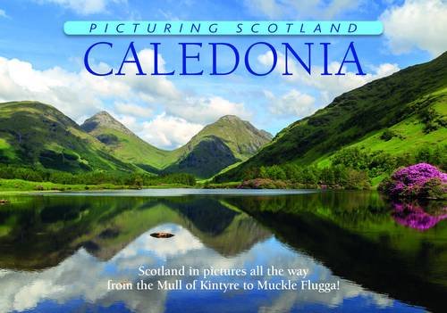 Beispielbild fr Picturing Scotland: Caledonia: No. 32: Scotland in Pictures All the Way from the Mull of Galloway to Muckle Flugga! zum Verkauf von WorldofBooks
