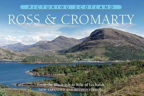 Beispielbild fr Picturing Scotland: Ross & Cromarty: From the Black Isle to Kyle of Lochalsh: Volume 4 zum Verkauf von WorldofBooks