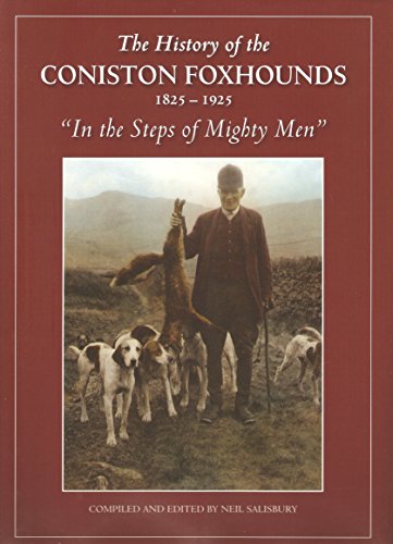 Stock image for The History of the Coniston Foxhounds 1825-1925 - in the Steps of Mighty Men for sale by Bookcase