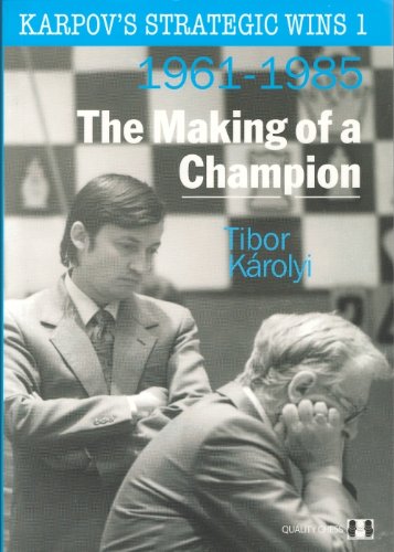 Beispielbild fr The Making of a Champion / 1961- 1985 - Karpov s Strategic Wins 1 zum Verkauf von KUNSTHAUS-STUTTGART
