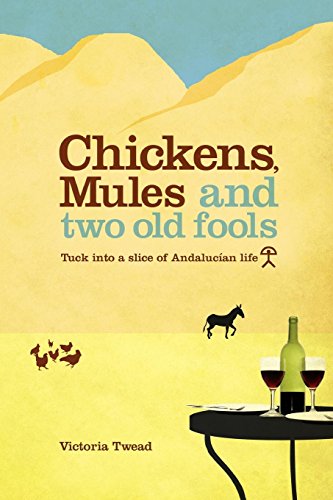 Imagen de archivo de Chickens, Mules and Two Old Fools: Tuck Into a Slice of Andaluc an Life a la venta por ThriftBooks-Dallas