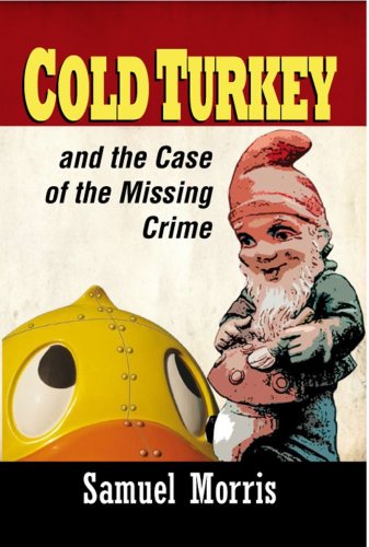 Cold Turkey and the case of the missing crime (9781906561307) by Samuel Morris