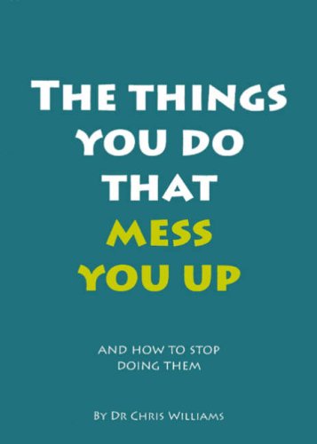 Stock image for The Things You Do That Mess You Up: and How to Stop Doing Them for sale by WorldofBooks