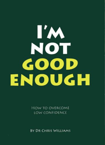 Stock image for I'm Not Good Enough: How to Overcome Low Confidence for sale by WorldofBooks
