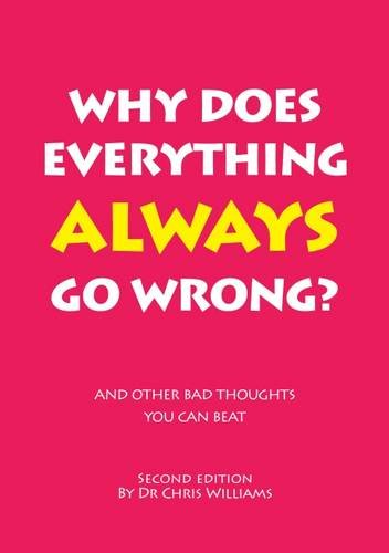Stock image for Why Does Everything Always Go Wrong?: And Other Bad Thoughts You Can Beat for sale by WorldofBooks
