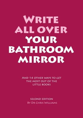 Stock image for Write All Over Your Bathroom Mirror: And 14 Other Ways to Get the Most out of the Little Books for sale by WorldofBooks