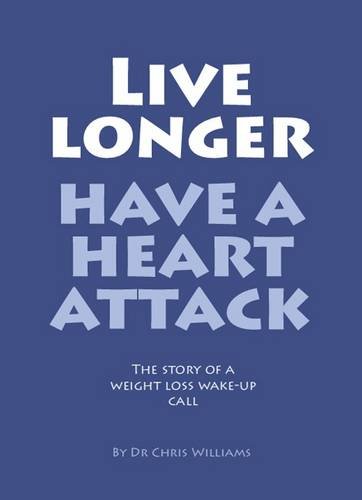Stock image for Live Longer: Have Heart Attack for sale by WorldofBooks