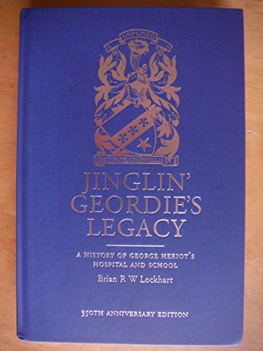 Stock image for Jingin' Geordie's Legacy: A History of George Heriot's Hospital and School for sale by WorldofBooks