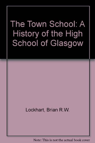 Beispielbild fr The Town School: A History of the High School of Glasgow zum Verkauf von WorldofBooks