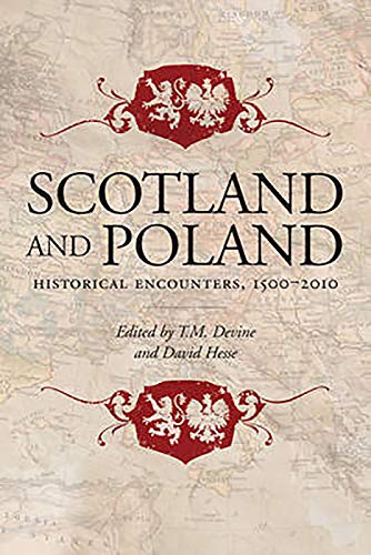 Stock image for Scotland and Poland: Historical Encounters 1500-2010 for sale by Books From California