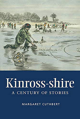 Beispielbild fr Kinross-shire: A Century of Stories zum Verkauf von Books From California