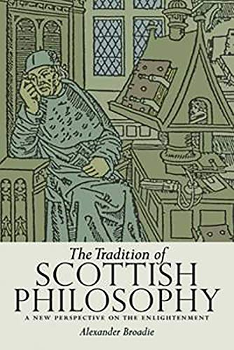 Beispielbild fr The Tradition of Scottish Philosophy: A New Perspective on the Enlightenment zum Verkauf von WorldofBooks
