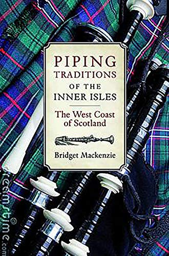 Stock image for The Piping Traditions of the Inner Isles of the West Coast of Scotland: The West Coast of Scotland for sale by ThriftBooks-Dallas