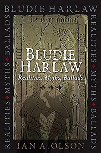 Beispielbild fr Bludie Harlaw: Realities, Myths, Ballads zum Verkauf von AwesomeBooks